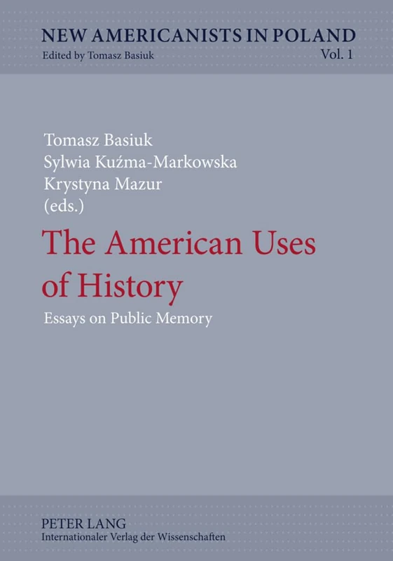 The American Uses of History: Essays on Public Memory: 1 (New Americanists in Poland) - Image 1