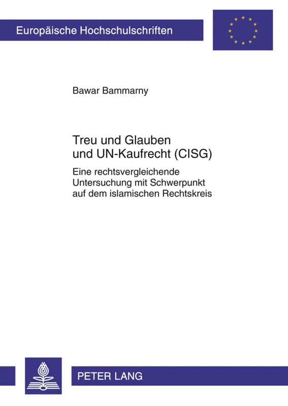 Treu Und Glauben Und Un-Kaufrecht (Cisg): Eine Rechtsvergleichende Untersuchung Mit Schwerpunkt Auf Dem Islamischen Rechtskreis: 5173 (Europaeische Hochschulschriften Recht) - Image 1