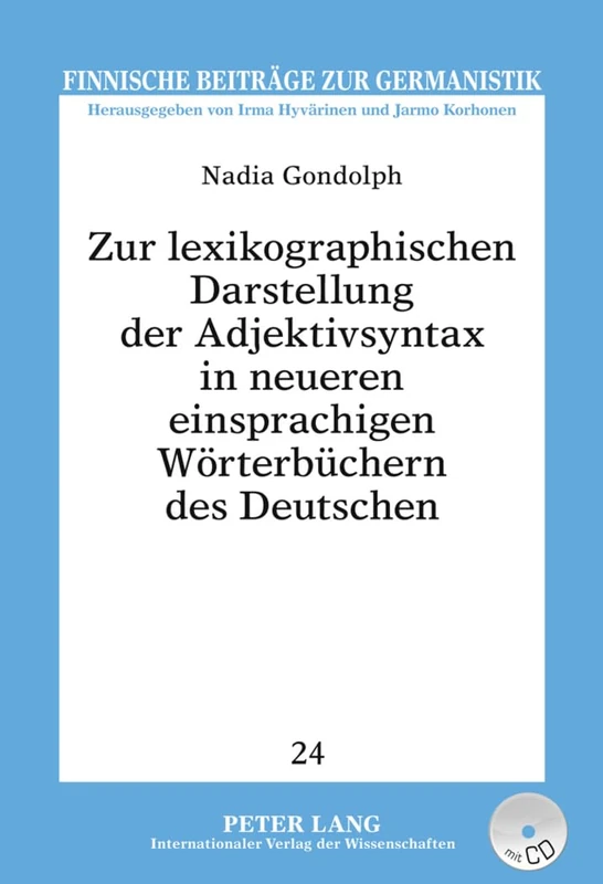 Zur Lexikographischen Darstellung Der Adjektivsyntax in Neueren Einsprachigen Woerterbuechern Des Deutschen: 24 (Finnische Beitraege Zur Germanistik)