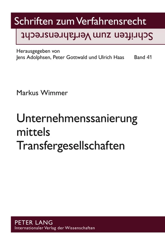 Unternehmenssanierung Mittels Transfergesellschaften: 41 (Schriften Zum Verfahrensrecht)