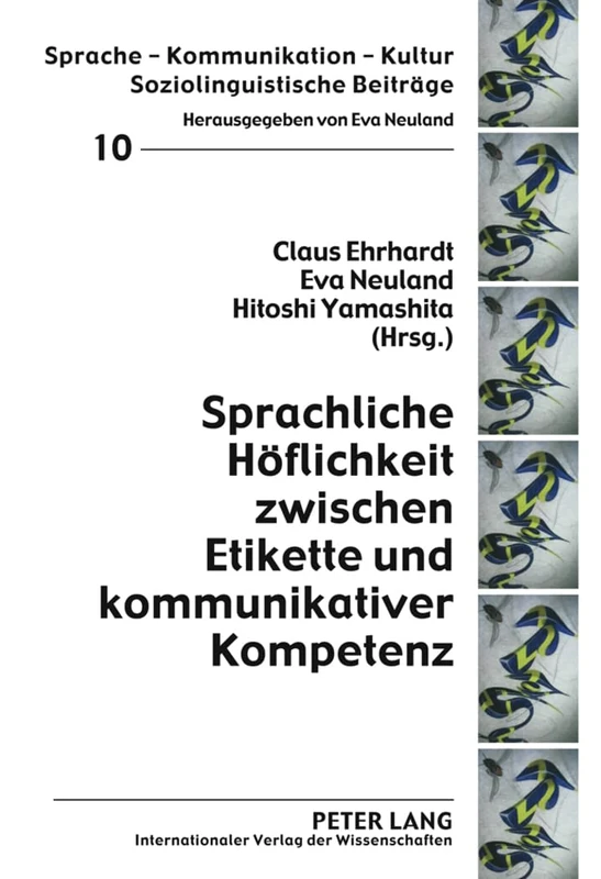Sprachliche Hoeflichkeit zwischen Etikette und kommunikativer Kompetenz: 10 (Sprache - Kommunikation - Kultur)