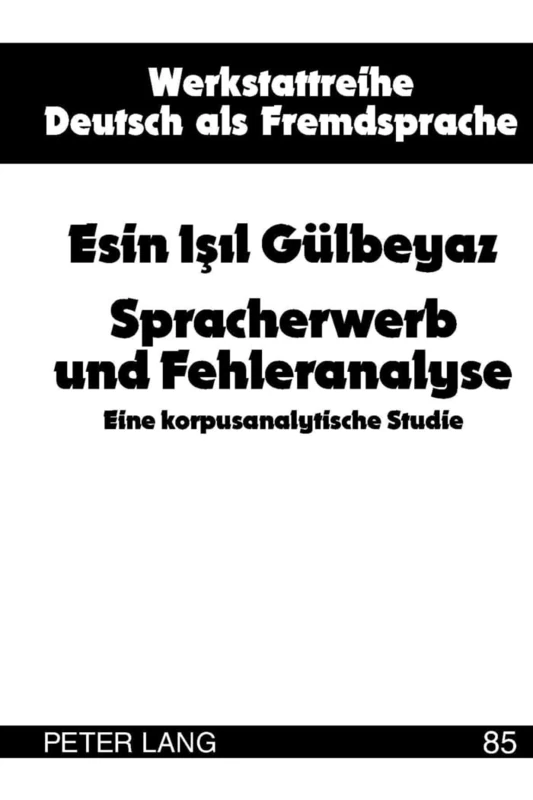 Spracherwerb Und Fehleranalyse: Eine Korpusanalytische Studie: 85 (Werkstattreihe Deutsch ALS Fremdsprache) - Image 1