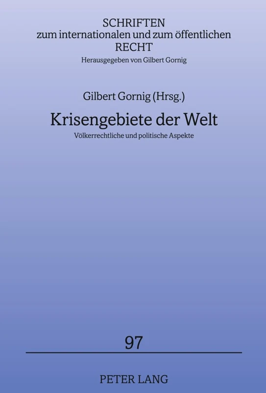 Krisengebiete Der Welt: Voelkerrechtliche Und Politische Aspekte: 97 (Schriften Zum Internationalen Und Zum Oeffentlichen Recht)