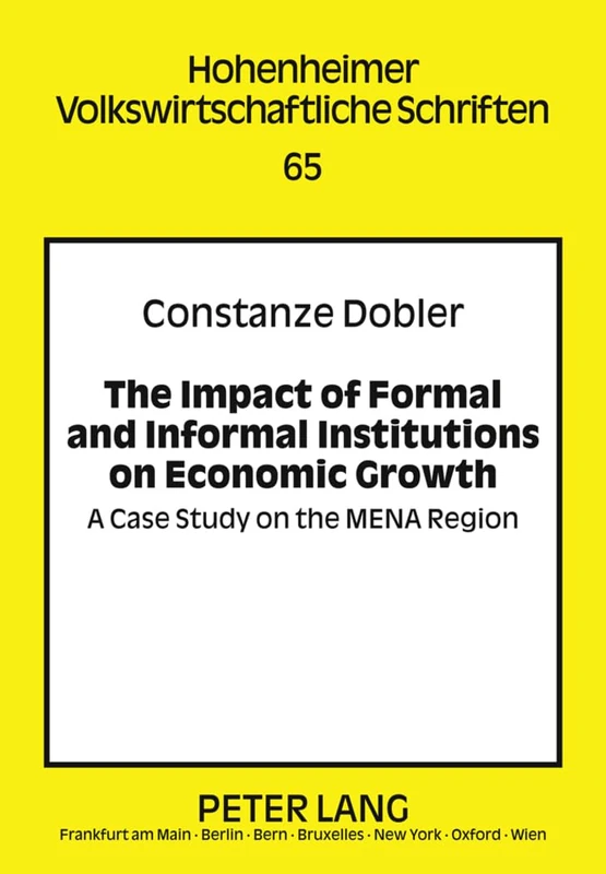 The Impact of Formal and Informal Institutions on Economic Growth: A Case Study on the MENA Region: 65 (Hohenheimer Volkswirtschaftliche Schriften) - Image 1