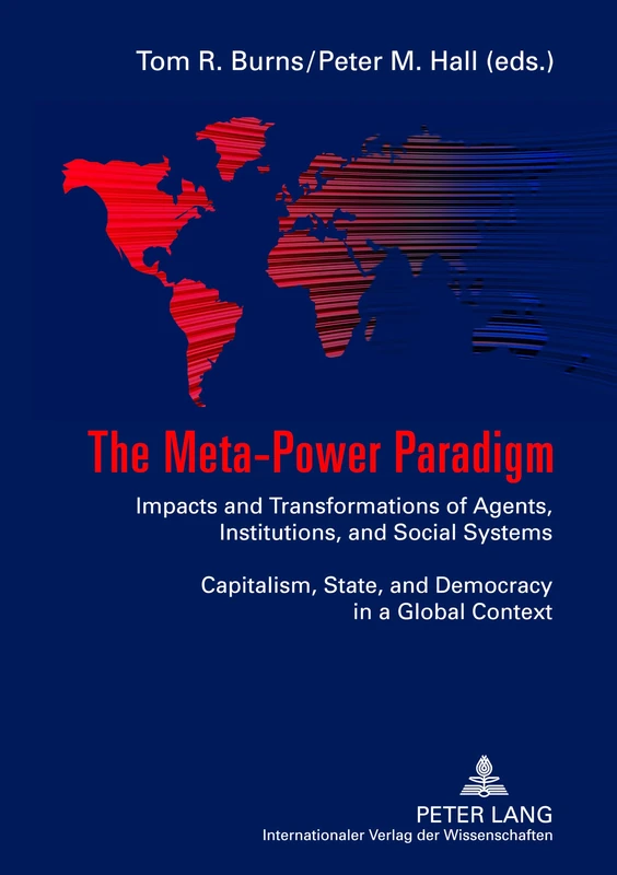The Meta-Power Paradigm: Impacts and Transformations of Agents, Institutions, and Social Systems-- Capitalism, State, and Democracy in a Global Context