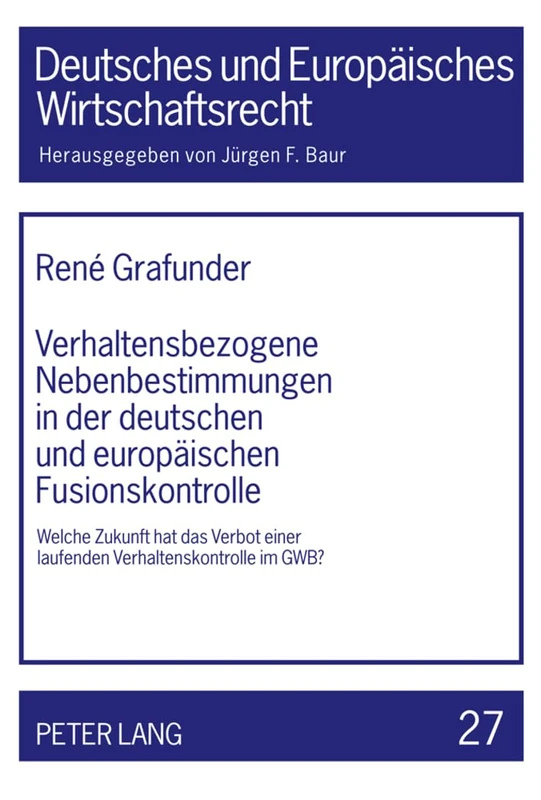 Verhaltensbezogene Nebenbestimmungen in Der Deutschen Und Europaeischen Fusionskontrolle: Welche Zukunft Hat Das Verbot Einer Laufenden ... Und Europaeisches Wirtschaftsrecht) - Image 1