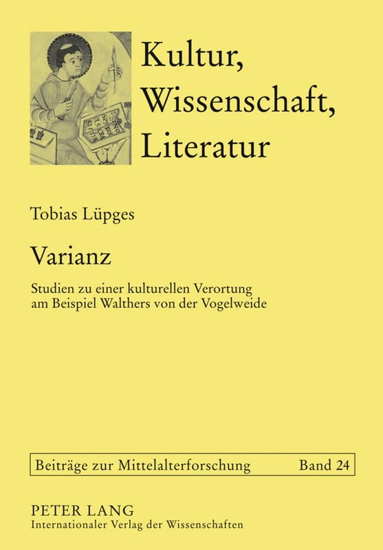 Varianz: Studien Zu Einer Kulturellen Verortung Am Beispiel Walthers Von Der Vogelweide: 24 (Kultur, Wissenschaft, Literatur)