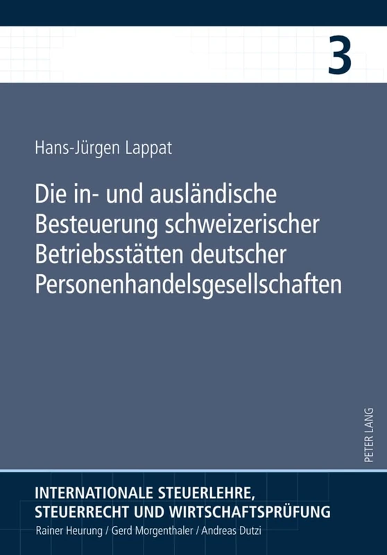 Die In- Und Auslaendische Besteuerung Schweizerischer Betriebsstaetten Deutscher Personenhandelsgesellschaften: 3 (Internationale Steuerlehre, Steuerrecht Und Wirtschaftspruef)
