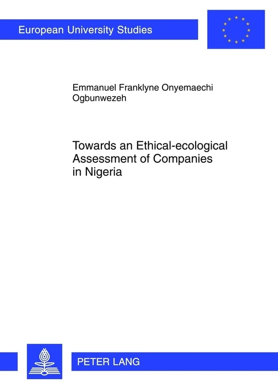 Towards an Ethical-ecological Assessment of Companies in Nigeria: An Empirical Inquiry into the Relevance or Otherwise of the Frankfurt-Hohenheim ... Management / Série 5: Sciences économiques)