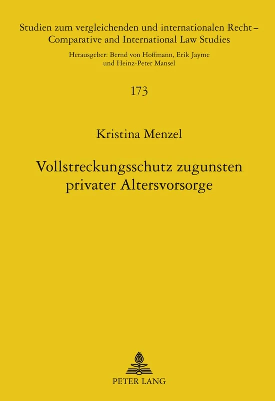 Vollstreckungsschutz Zugunsten Privater Altersvorsorge: Eine Rechtsvergleichende Untersuchung Zum Deutschen Und Schweizerischen Recht: 173 (Studien ... Und Internationalen Recht / Compa)