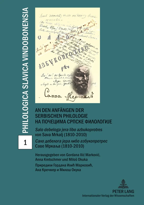 An den Anfaengen der serbischen Philologie- Na počecima srpske filologije: "Salo debeloga jera libo azbukoprotres" von Sava Mrkalj (1810-2010)- "Salo ... 1 (Philologica Slavica Vindobonensia)