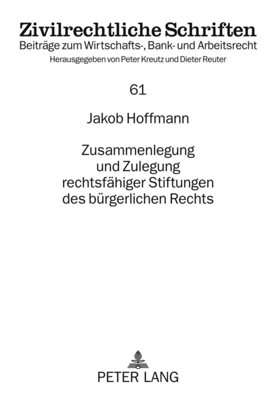 Zusammenlegung Und Zulegung Rechtsfaehiger Stiftungen Des Buergerlichen Rechts: 61 (Zivilrechtliche Schriften)