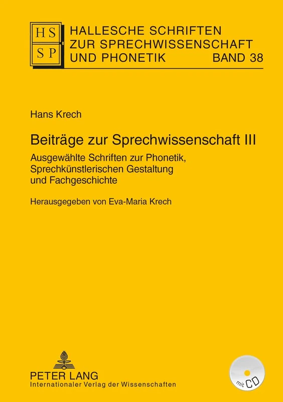 Beitraege zur Sprechwissenschaft III: Ausgewaehlte Schriften zur Phonetik, Sprechkuenstlerischen Gestaltung und Fachgeschichte. Herausgegeben von ... Zur Sprechwissenschaft Und Phonetik)