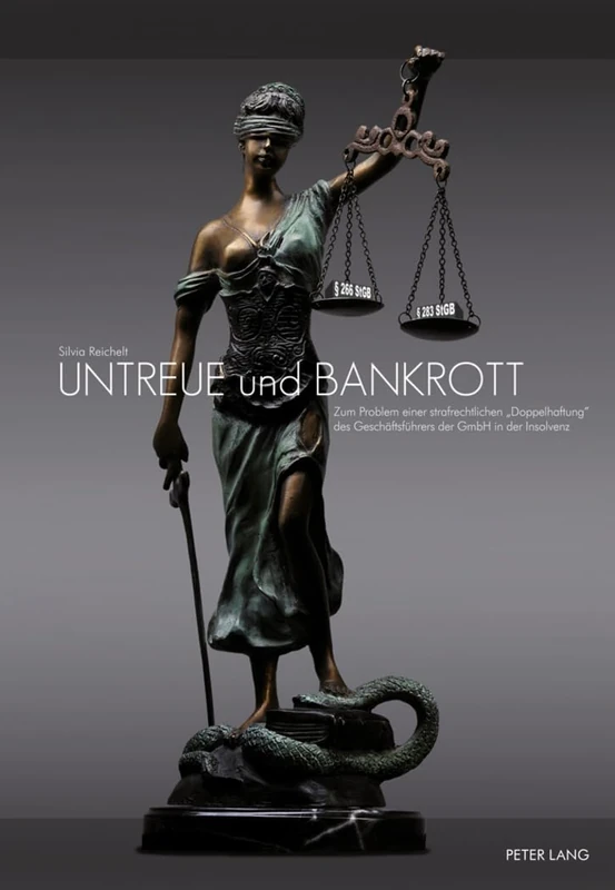 Untreue Und Bankrott: Zum Problem Einer Strafrechtlichen «Doppelhaftung» Des Geschaeftsfuehrers Der Gmbh in Der Insolvenz