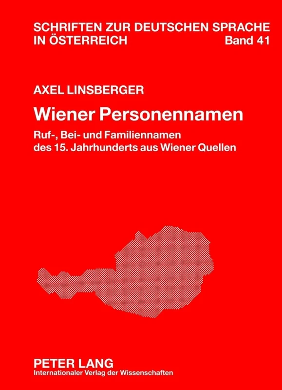 Wiener Personennamen: Ruf-, Bei- Und Familiennamen Des 15. Jahrhunderts Aus Wiener Quellen: 41 (Schriften Zur Deutschen Sprache In Oesterreich)