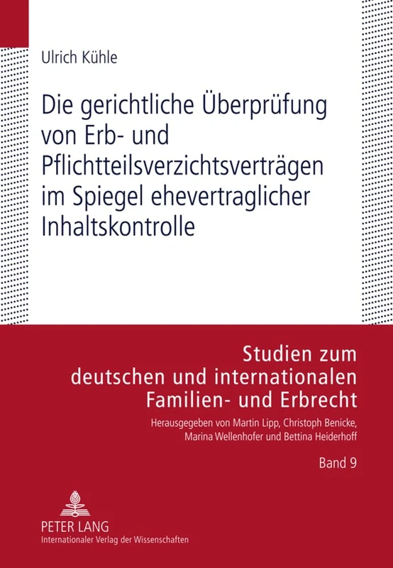 Die Gerichtliche Ueberpruefung Von Erb- Und Pflichtteilsverzichtsvertraegen Im Spiegel Ehevertraglicher Inhaltskontrolle: 9 (Studien Zum Deutschen Und Internationalen Familien- Und Erbr) - Image 1