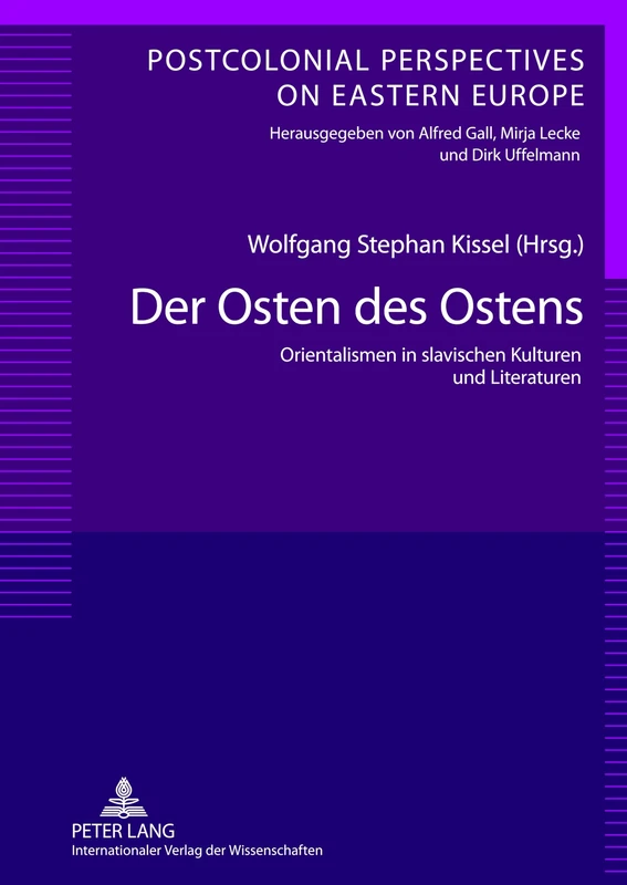 Der Osten des Ostens: Orientalismen in slavischen Kulturen und Literaturen- Unter Mitarbeit von Yvonne Poerzgen: 1 (Postcolonial Perspectives on Eastern Europe) - Image 1