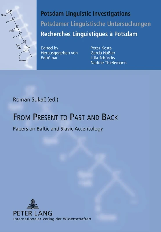 From Present to Past and Back: Papers on Baltic and Slavic Accentology: 7 (Potsdam Linguistic Investigations / Potsdamer Linguistische Untersuchungen / Recherches Linguistiques à Potsdam)