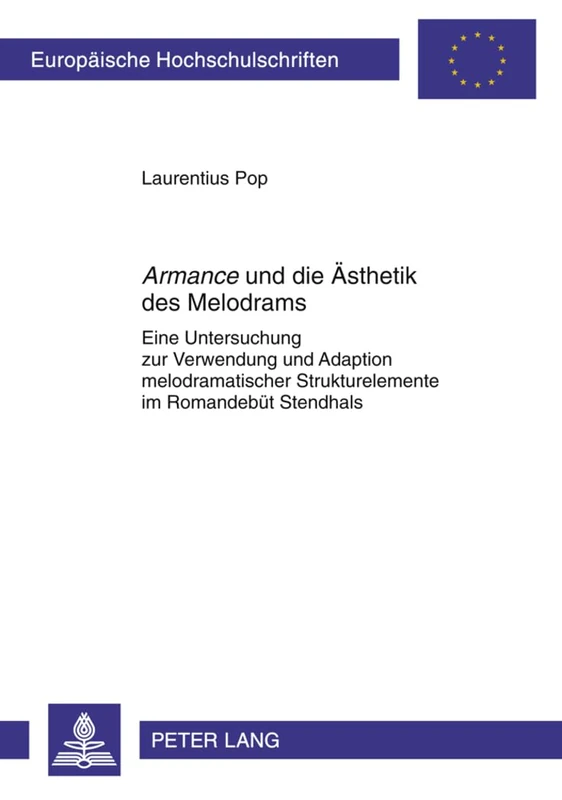 «Armance» Und Die Aesthetik Des Melodrams: Eine Untersuchung Zur Verwendung Und Adaption Melodramatischer Strukturelemente Im Romandebuet Stendhals: ... / European University Studie)