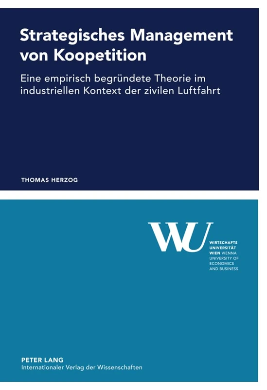 Strategisches Management Von Koopetition: Eine Empirisch Begruendete Theorie Im Industriellen Kontext Der Zivilen Luftfahrt: 47 (Forschungsergebnisse Der Wirtschaftsuniversitaet Wien) - Image 1