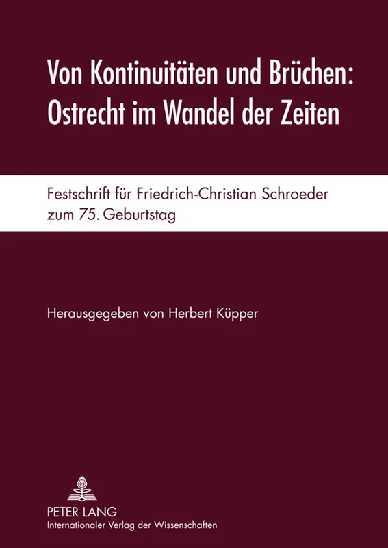 Von Kontinuitaeten Und Bruechen: Ostrecht Im Wandel Der Zeiten: Festschrift Fuer Friedrich-Christian Schroeder Zum 75. Geburtstag