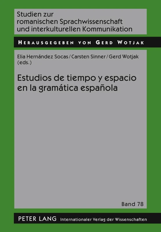 Estudios de Tiempo Y Espacio En La Gramática Española: 78 (Studien Zur Romanischen Sprachwissenschaft Und Interkulturel)