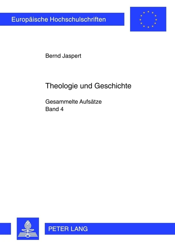 Theologie Und Geschichte: Gesammelte Aufsaetze: Band 4: 929 (Europaeische Hochschulschriften / European University Studie)