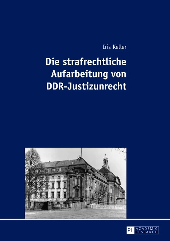 Die Strafrechtliche Aufarbeitung Von Ddr-Justizunrecht