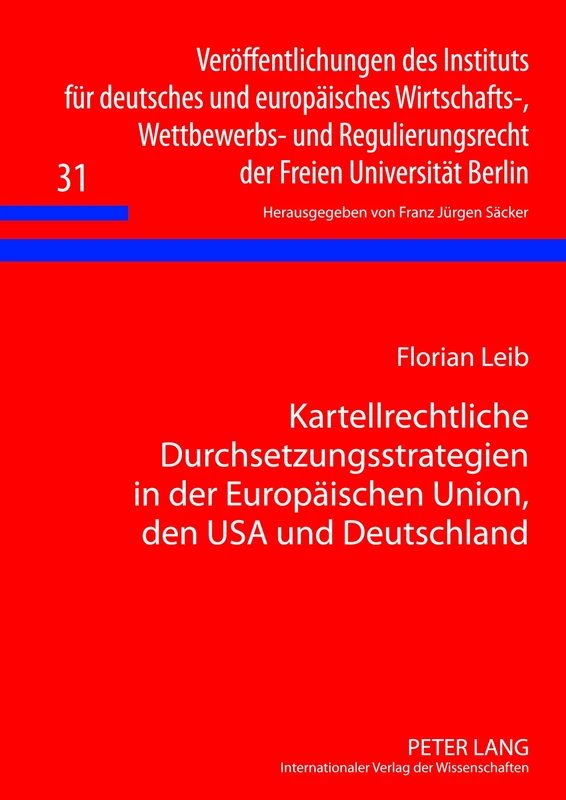 Kartellrechtliche Durchsetzungsstrategien in Der Europaeischen Union, Den USA Und Deutschland: Eine Rechtsvergleichende Untersuchung: 31 (Veroeffentlichungen Des Instituts Fuer Deutsches Und Europae)