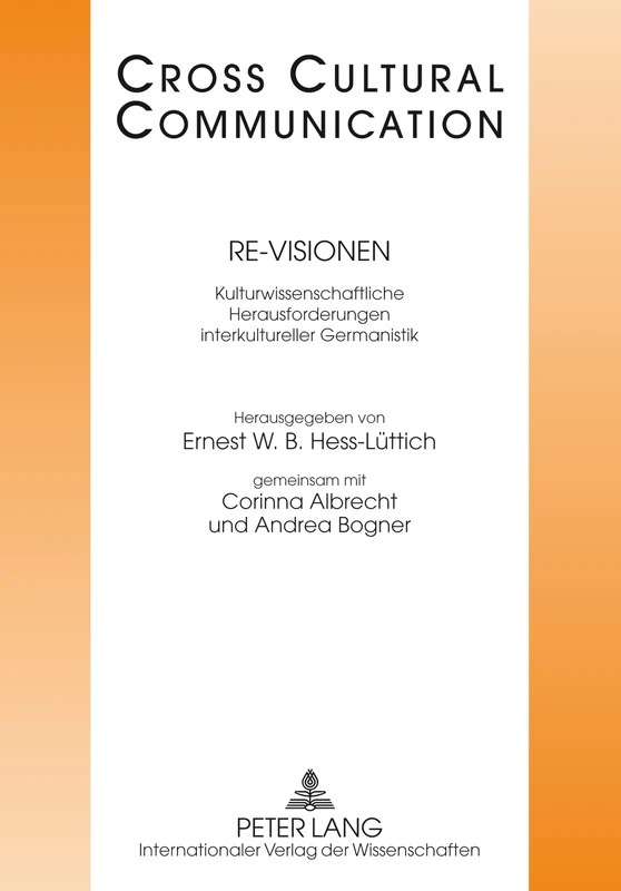 Re-Visionen: Kulturwissenschaftliche Herausforderungen interkultureller Germanistik: 22 (Cross Cultural Communication)