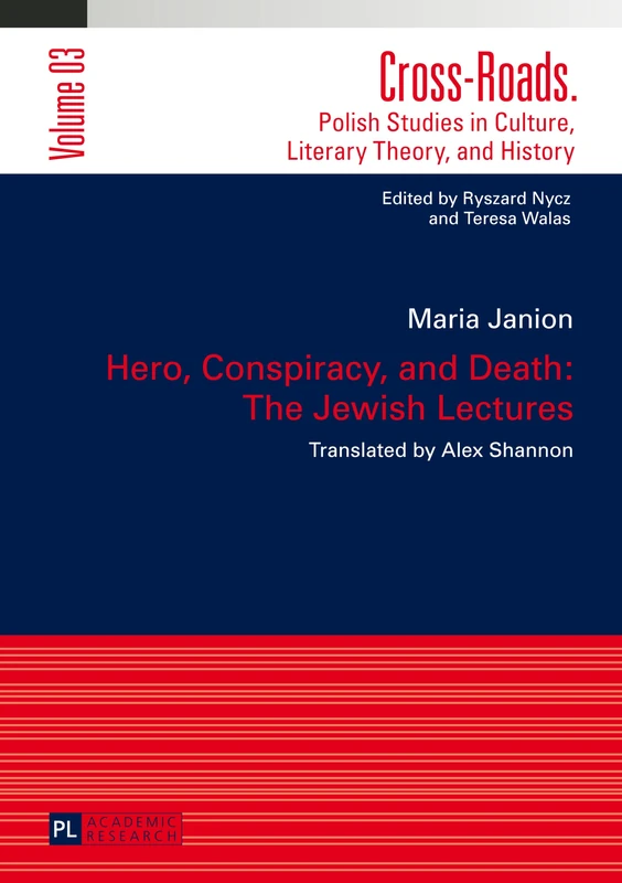 Hero, Conspiracy, and Death: The Jewish Lectures: Translated by Alex Shannon: 3 (Cross-Roads: Studies in Culture, Literary Theory, and History)