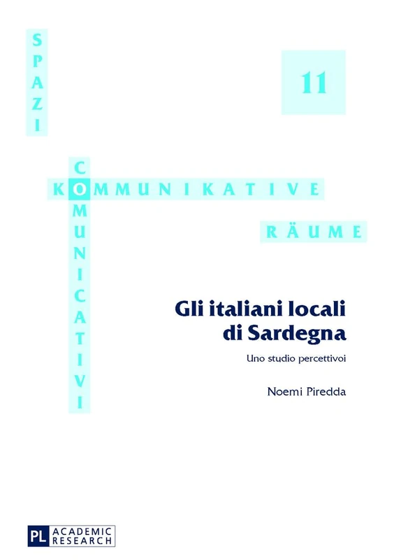 Gli Italiani Locali Di Sardegna: Uno Studio Percettivo: 11 (Spazi Comunicativi / Kommunikative Raeume)