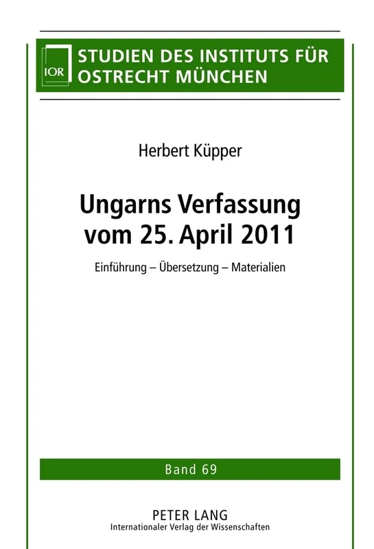 Ungarns Verfassung Vom 25. April 2011: Einfuehrung - Uebersetzung - Materialien: 70 (Studien Des Instituts Fuer Ostrecht Muenchen) - Image 1