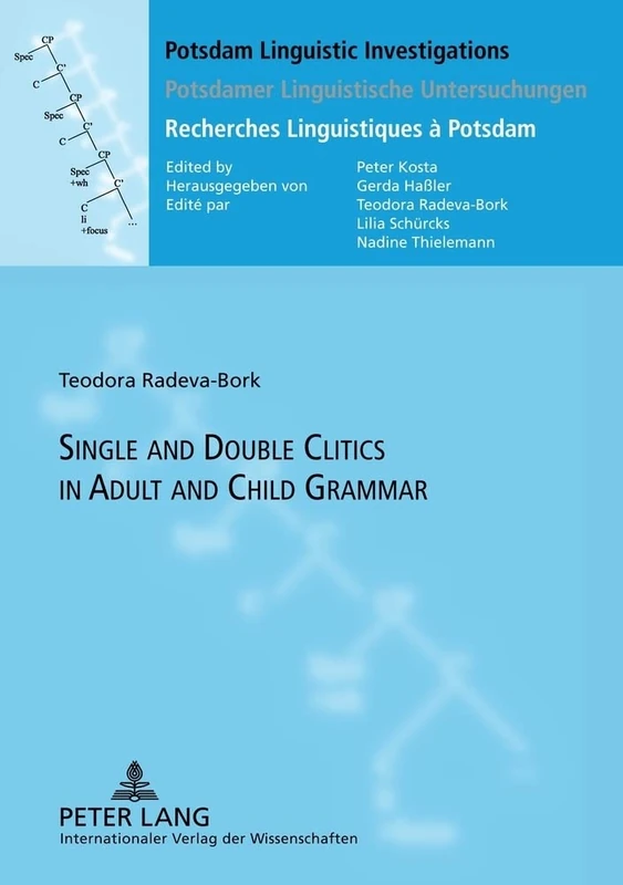Single and Double Clitics in Adult and Child Grammar: 9 (Potsdam Linguistic Investigations / Potsdamer Linguistische Untersuchungen / Recherches Linguistiques à Potsdam)