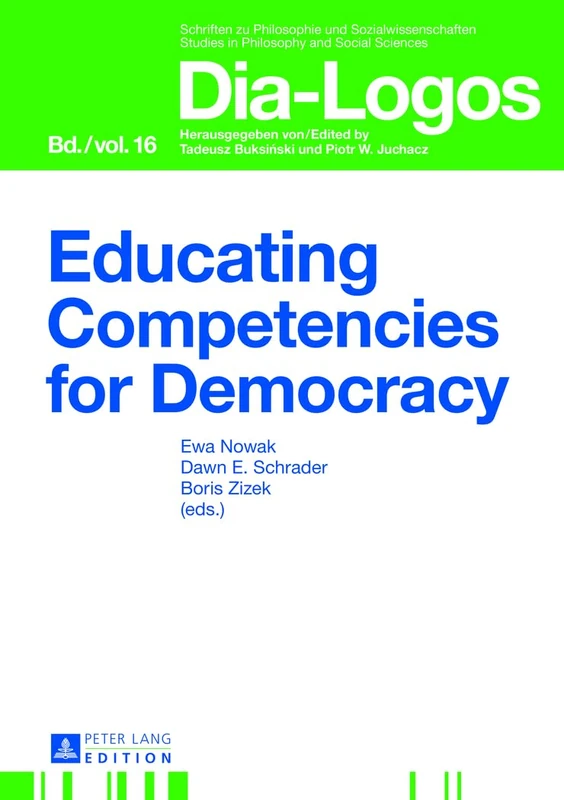Educating Competencies for Democracy: 16 (DIA-LOGOS: Schriften zu Philosophie und Sozialwissenschaften / Studies in Philosophy and Social Sciences)