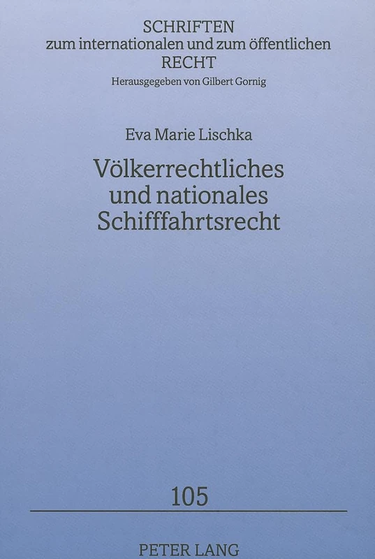Voelkerrechtliches und nationales Schifffahrtsrecht: 105 (Schriften Zum Internationalen Und Zum Öffentlichen Recht)