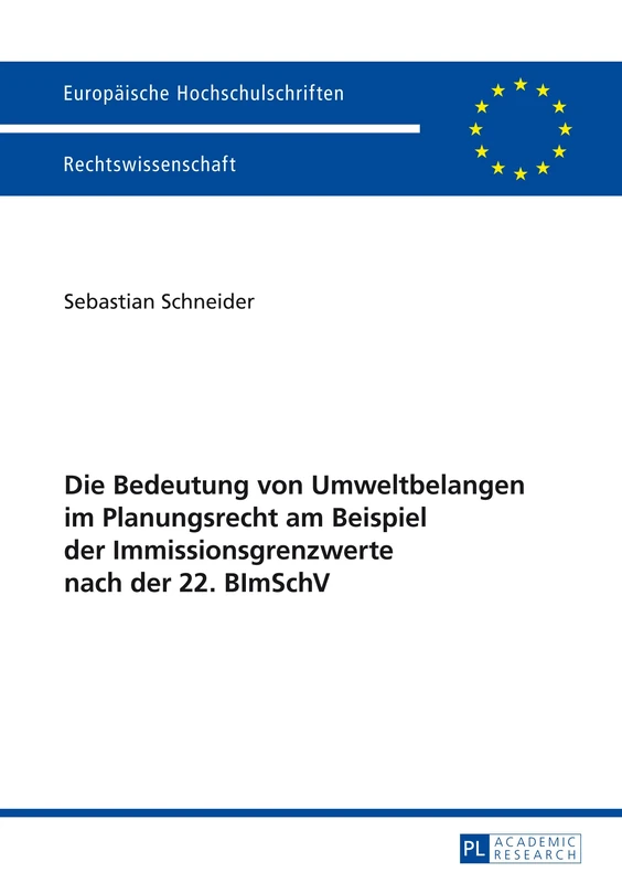 Die Bedeutung Von Umweltbelangen Im Planungsrecht Am Beispiel Der Immissionsgrenzwerte Nach Der 22. Bimschv: 5562 (Europaeische Hochschulschriften Recht) - Image 1