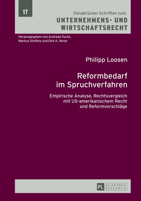 Reformbedarf Im Spruchverfahren: Empirische Analyse, Rechtsvergleich Mit Us-Amerikanischem Recht Und Reformvorschlaege: 17 (Osnabruecker Schriften Zum Unternehmens- Und Wirtschaftsrech)