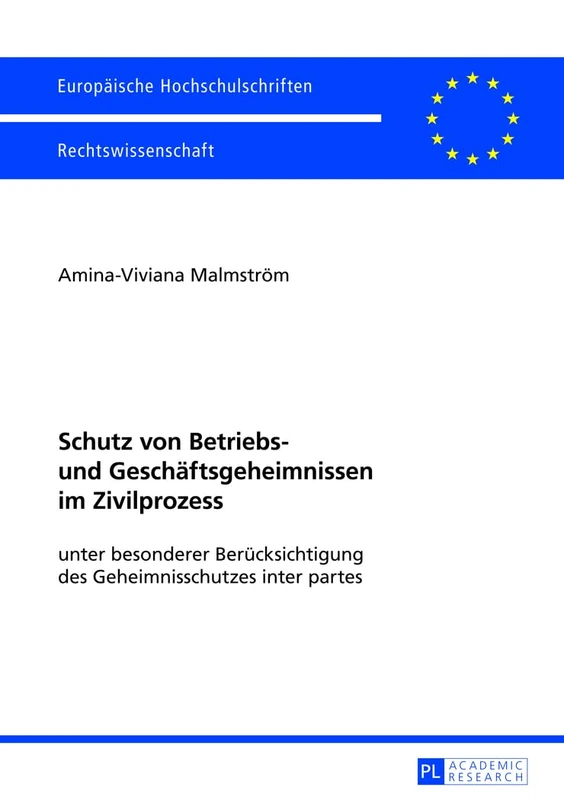 Schutz Von Betriebs- Und Geschaeftsgeheimnissen Im Zivilprozess: Unter Besonderer Beruecksichtigung Des Geheimnisschutzes Inter Partes: 5424 (Europaeische Hochschulschriften Recht)