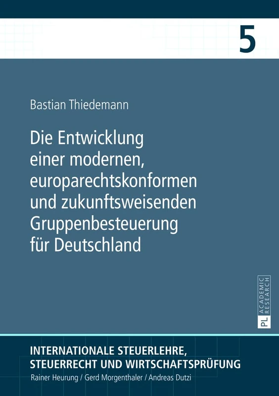 Die Entwicklung Einer Modernen, Europarechtskonformen Und Zukunftsweisenden Gruppenbesteuerung Fuer Deutschland: Eine Untersuchung Insbesondere Unter ... Steuerrecht Und Wirtschaftspruef)