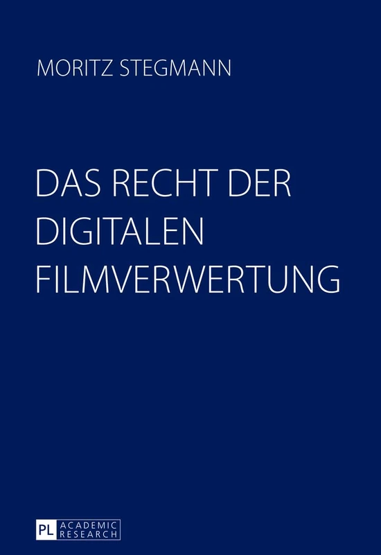 Das Recht Der Digitalen Filmverwertung: Recht, Oekonomie, Technik Und Wettbewerb Von On-Demand-Portalen Und Online-Plattformen Mit Einer ... Und Oesterreichischen Datenbankrechts - Image 1
