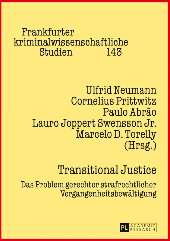 Transitional Justice: Das Problem Gerechter Strafrechtlicher Vergangenheitsbewaeltigung: 143 (Frankfurter Kriminalwissenschaftliche Studien)