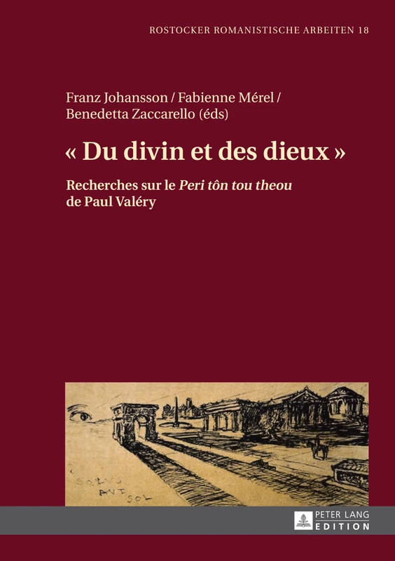 « Du Divin Et Des Dieux »: Recherches Sur Le « Peri Tôn Tou Theou » de Paul Valéry: 18 (Rostocker Romanistische Arbeiten) - Image 1