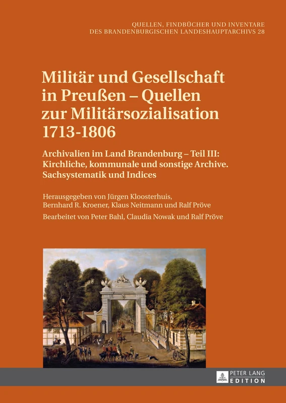 Militaer Und Gesellschaft in Preußen - Quellen Zur Militaersozialisation 1713-1806: Archivalien Im Land Brandenburg - Teil III: Kirchliche, Kommunale ... Und Inventare Des Brandenburgischen Lan)