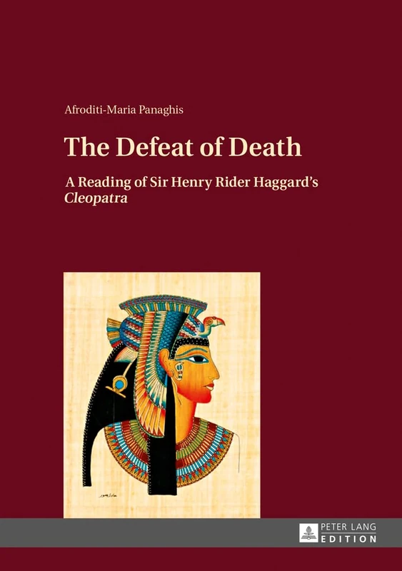 The Defeat of Death: A Reading of Sir Henry Rider Haggard’s "Cleopatra"