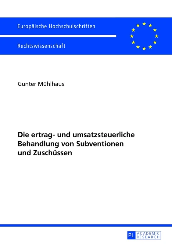 Die ertrag- und umsatzsteuerliche Behandlung von Subventionen und Zuschuessen: Mit eingehender Analyse der steuersystematischen Erfassung von ... 5454 (Europäische Hochschulschriften Recht)