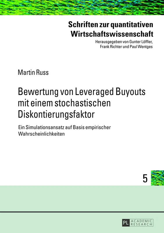 Bewertung Von Leveraged Buyouts Mit Einem Stochastischen Diskontierungsfaktor: Ein Simulationsansatz Auf Basis Empirischer Wahrscheinlichkeiten
