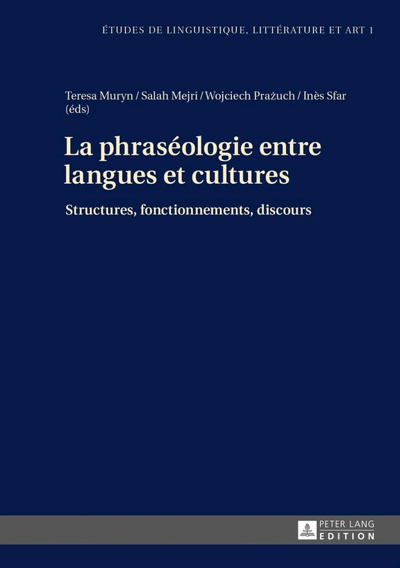 La Phraséologie Entre Langues Et Cultures: Structures, Fonctionnements, Discours: 1 (Etudes de Linguistique, Littérature Et Arts / Studi Di Lingu)