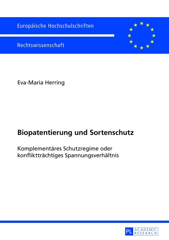 Biopatentierung und Sortenschutz: Komplementaeres Schutzregime oder konflikttraechtiges Spannungsverhaeltnis: 5467 (Europäische Hochschulschriften Recht)