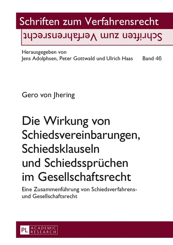 Die Wirkung Von Schiedsvereinbarungen, Schiedsklauseln Und Schiedsspruechen Im Gesellschaftsrecht: Eine Zusammenfuehrung Von Schiedsverfahrens- Und ... 46 (Schriften Zum Verfahrensrecht) - Image 1